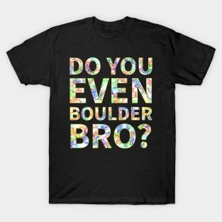 Do You Even Boulder Bro T-Shirt